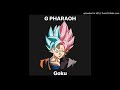 King Greg (G PHARAOH) - Goku (YRMIX)