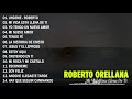 ROBERTO ORELLANA - LO MEJOR DE ROBERTO ORELLANA MUSICA CRISTIANA - Mix Mi Vida Está Llena de Ti