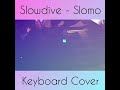 Slowdive - Slomo (Keyboard Cover)