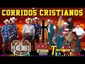 Los Corridos Cristianos más Poderosos y Impactantes ✝️ Vencedores, Tremendos Galileos