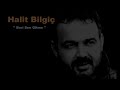 Halit Bilgiç - En Beğenilen 5 Şarkısı #HalitBilgiç