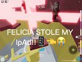 Felicia “steals” Patricia’s ipad