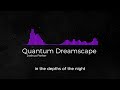 Quantum Dreamscape Remastered