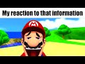 My Reaction to that information but it's Mario