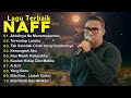 DENGER LAGU NAFF GAK ADA BOSENNYA || 10 LAGU JADI INGET MASA LALU || Akhirnya Ku Menemukanmu