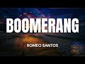 BOOMERANG ROMEO SANTOS