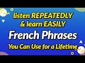 French phrases you can use for a lifetime — Listen repeatedly and learn easily