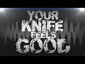 YOUR KNIFE FEELS GOOD | Lyric Video