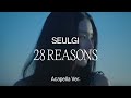 [Clean Acapella] SEULGI - 28 Reasons