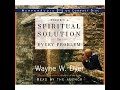 Theres A Spiritual Solution To Every Problem with Dr. Wayne W. Dyer (Part 1)