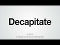 How to Pronounce Decapitate
