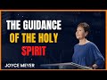 The Guidance of the Holy Spirit - Joyce Meyer Ministries