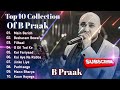 B Praak Superhit Best Songs 🥀 | Superhit Songs | Best of B Praak | Hindi Song