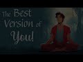 Guided Meditation: Becoming the Best Version of You!