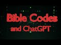 Bible Codes and ChatGPT