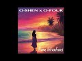 O-SHEN x O-FOUR - Pure Intentions