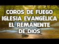 Coros De Fuego Iglesia Evangelica El Remanente De Dios - Coritos De Fuegos Poder Y Uncion