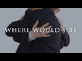 Where Would I Be (Official Lyric Video)