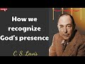 C. S. Lewis - How we recognize God's presence