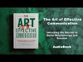 The Art of Effective Communication - Secrets to Better Relationships and Success | AudioBook