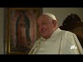 Entrevista completa al Papa Francisco en N+; habló sobre la Virgen de Guadalupe y sobre su salud