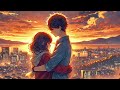 『 Hearts Rejoined』chill music,soothing ,lo-fi ,peaceful music,relaxion