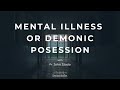 Mental Illness or Demonic Possession (with Fr. John Szada)