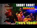 TROPA VIBES - SHOOT SHOOT,IT'S A BEAUTIFUL DAY💖REGGAE TROPAVIBES COVER ALBUM💔REGGAE NONSTOP PLAYLIST