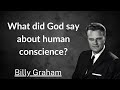 What did God say about human conscience - Billy Graham