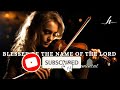 Violin Instrumental Worship/BLESSED BE THE NAME OF THE LORD/Background Prayer Music