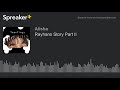 Rayhans Story Part II (made with Spreaker)