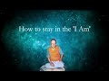 How to stay in the 'I Am'   Nisargadatta Maharaj