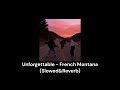 Unforgettable - French Montana (Slowed&Reverb)