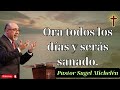 Ora todos los días y serás sanado - Pastor Sugel Michelén