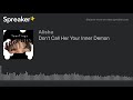 Don’t Call Her Your Inner Demon (made with Spreaker)