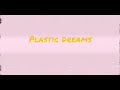 Plastic Dreams