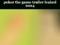 poker the game trailer leaked