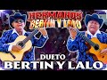 Mix Exitos Corridos y Rancheras del Dueto Bertin y Lalo — 25 Exitos Inolvidables — Puras Pá Pistear