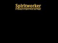 Welcome to the Spiritworker Channel !