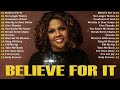 Best New Gospel Music 2024 🙏🏽 Praise and Worship Songs Collection Of Gospel Music 🙏🏽 Believe For It