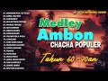 Medley Ambon Songs Tahun 60-70 an I Cha Cha Terpopuler I Lagu Indonesia Timur (Official Music Audio)