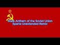 (Russian warning) State Anthem of the Soviet Union - Sparta Unextended Remix