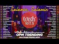 Salamin Salamin, Mamma Mia, Dilaw | OPM Music 2024 New Songs Playlist | Wish 107.5 Trending 2024