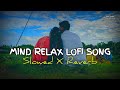 Mind Relaxing Songs 2024 | Mind Relax Lofi Mashup 2024 | Mind Relaxing Music | Malivanshi-0034