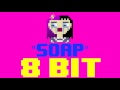 Soap [8 Bit Cover Tribute to Melanie Martinez] - 8 Bit Universe