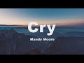 Cry - Mandy Moore (Lyrics)