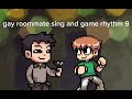 GAY ROOMMATE SING AND GAME RHYTHM 9 (a filler before some bigger videos)