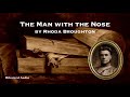 The Man with the Nose | Rhoda Broughton | A Bitesized Audio Production