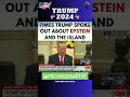 🔥Every time President Trump spoke about Epstein & the Island🔥#shorts #trump