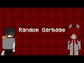 Random Garbage - Suicidal Catgirl Theme Song